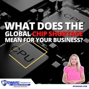Global Chip Shortage And How It Can Affect Your Business | MYDWARE IT ...