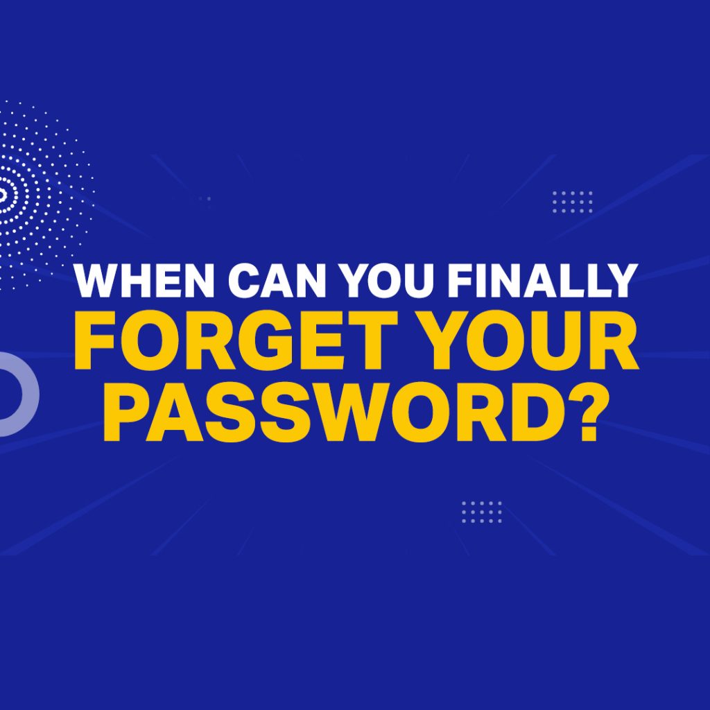 When Can You Finally Forget Your Password? | MYDWARE IT Solutions Inc.
