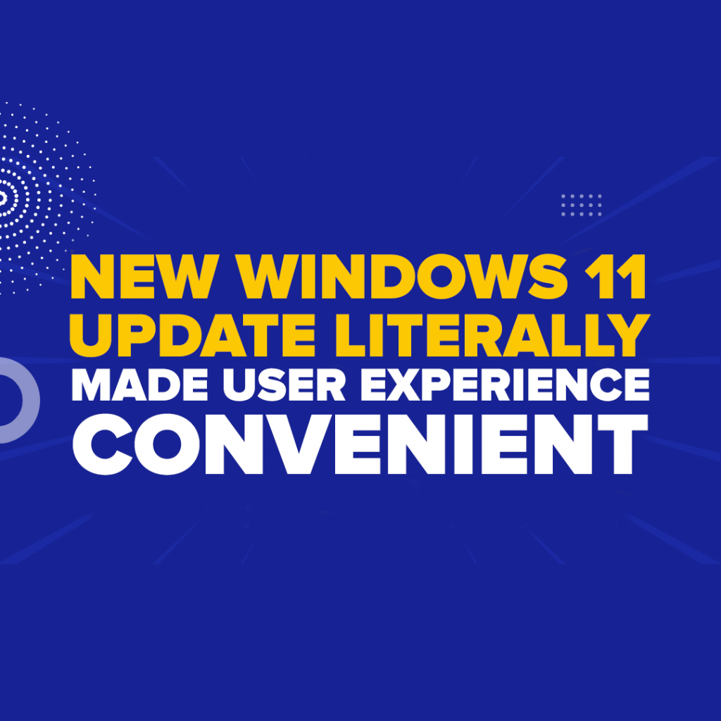 New Windows 11 Update Literally Made User Experience Convenient ...
