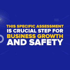 This Specific Assessment Is Crucial Step for Business Growth and Safety