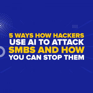 5 Ways How Hackers Use AI To Attack SMBs And How You Can Stop Them