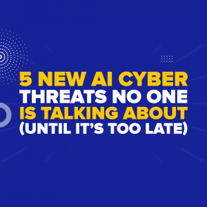 5 NEW AI Cyber Threats No One is Talking About (Until It’s Too Late)