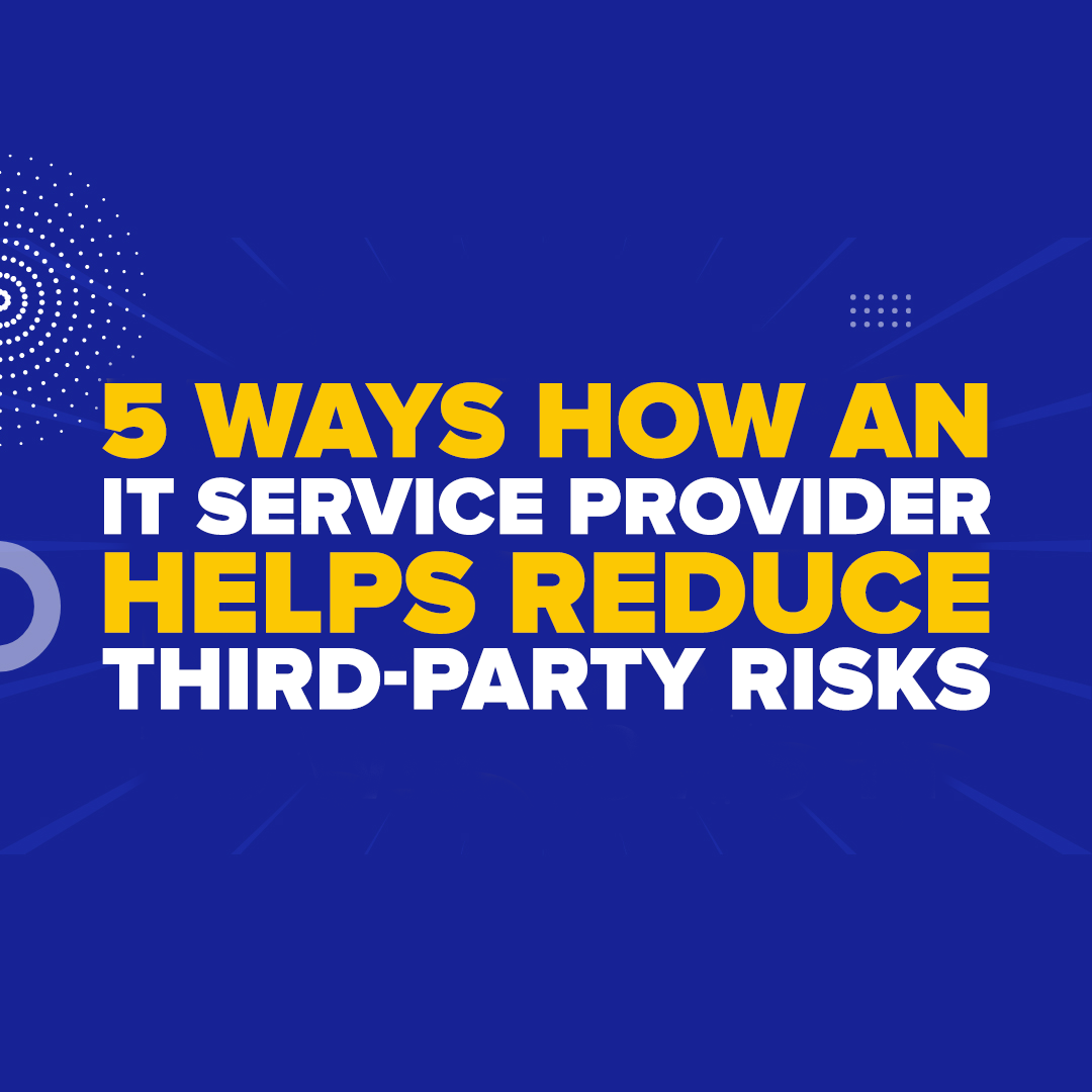 5 Ways How an IT Service Provider Helps Reduce Third-Party Risks