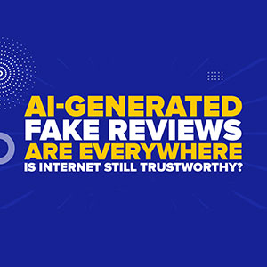 AI-Generated Fake Reviews Are Everywhere—Is Internet Still Trustworthy?