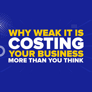 Why Weak IT Is Costing Your Business More Than You Think