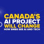 Canada's AI Project Will Change How SMBs See AI And Tech