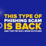 This Type Of Phishing Scam Is Back, And They’re 500% More Ruthless
