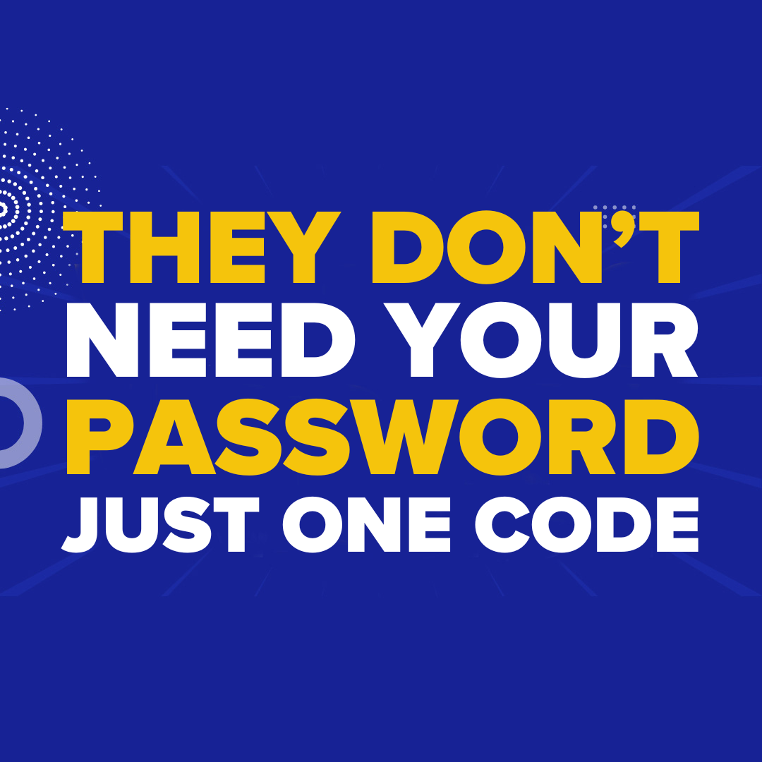 They Don’t Need Your Password—Just One Code | MYDWARE IT Solutions Inc.