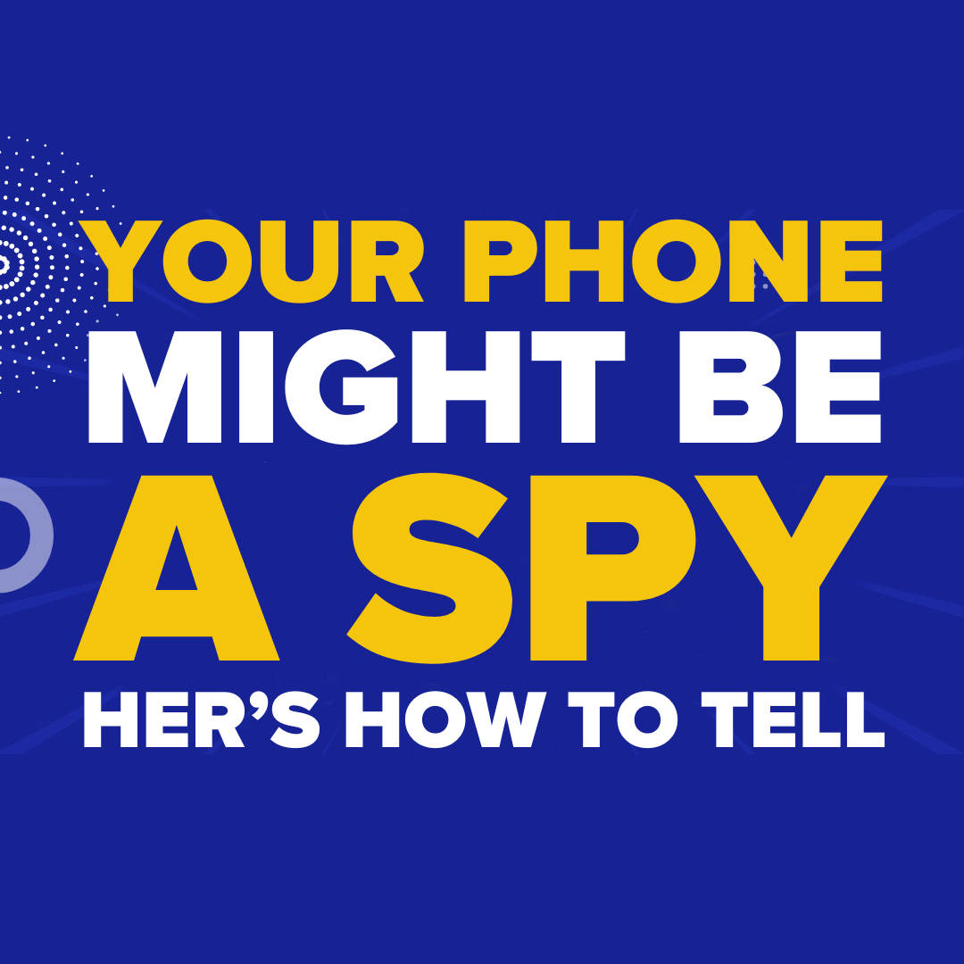 Your Phone Might Be a Spy—Here’s How to Tell