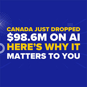Canada Just Dropped .6M on AI—Here’s Why It Matters to You