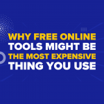 Why “Free” Online Tools Might Be the Most Expensive Thing You Use