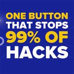 One Button That Stops 99% of Hacks