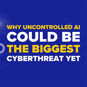 Why Uncontrolled AI Could Be the Biggest Cyber Threat Yet