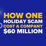 How One Holiday Scam Cost a Company $60 Million