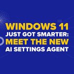 Windows 11 Just Got Smarter: Meet the New AI Settings Agent