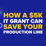 How a $5K IT Grant Can Save Your Production Line