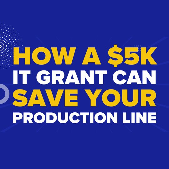 How a K IT Grant Can Save Your Production Line