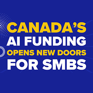 Canada’s AI Funding Opens New Doors for SMBs