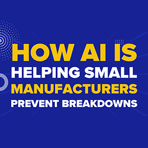 How AI Is Helping Small Manufacturers Prevent Breakdowns