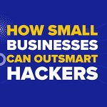 How Small Businesses Can Outsmart Hackers