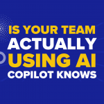 Is Your Team Actually Using AI? Copilot Knows