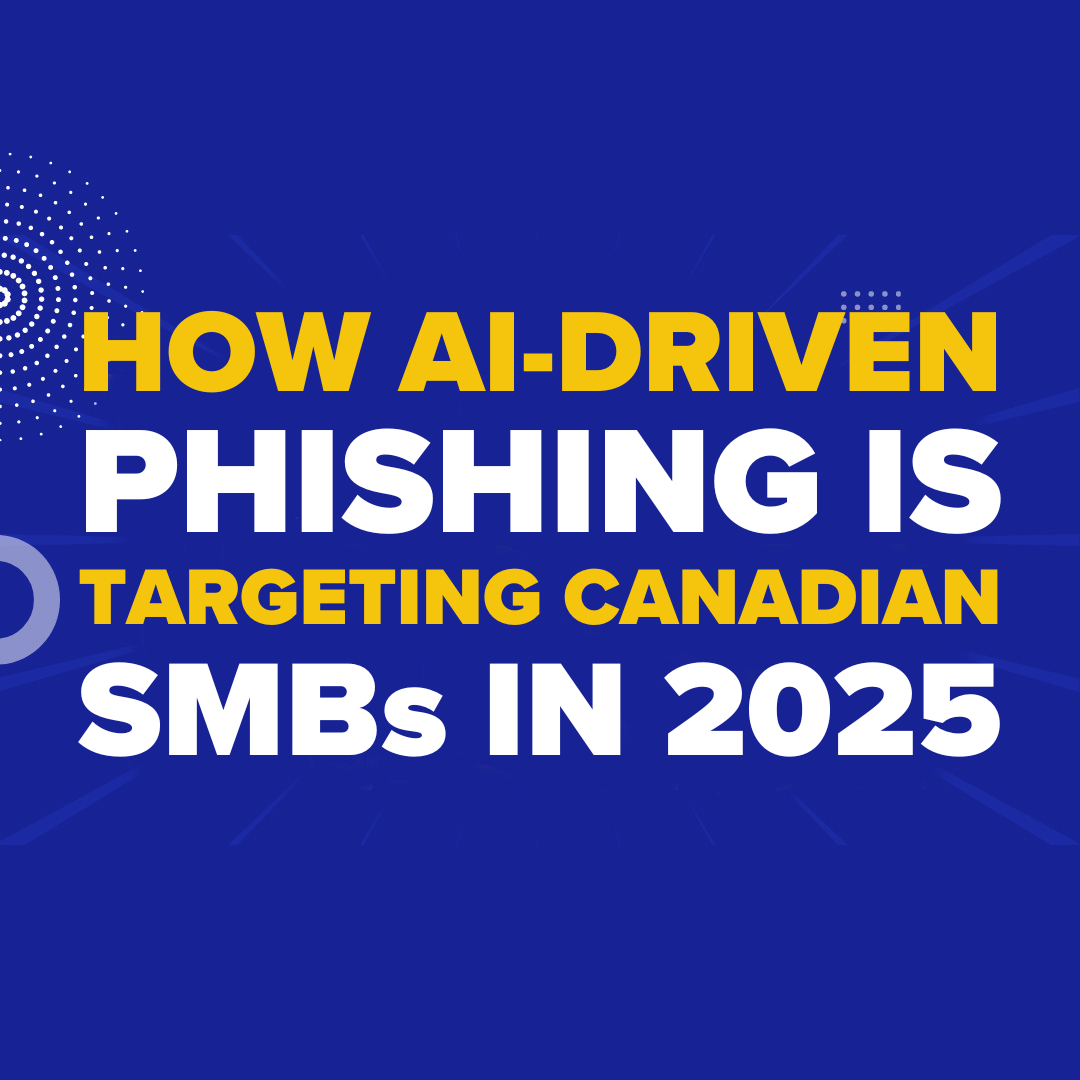 How AI-Driven Phishing Is Targeting Canadian SMBs in 2025 | MYDWARE IT ...