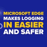Microsoft Edge Makes Logging In Easier and Safer