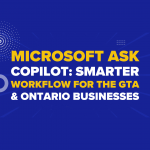 Microsoft’s Ask Copilot: Smarter Workflow for The GTA & Ontario Businesses