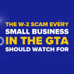 The W-2 Scam Every Small Business in the GTA Should Watch For